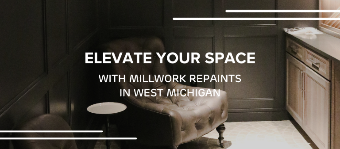 Elevate Your Space with Millwork Repaints in West Michigan