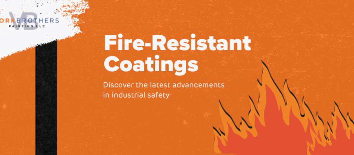 Innovations in Fire-Resistant Coatings for Industrial Applications