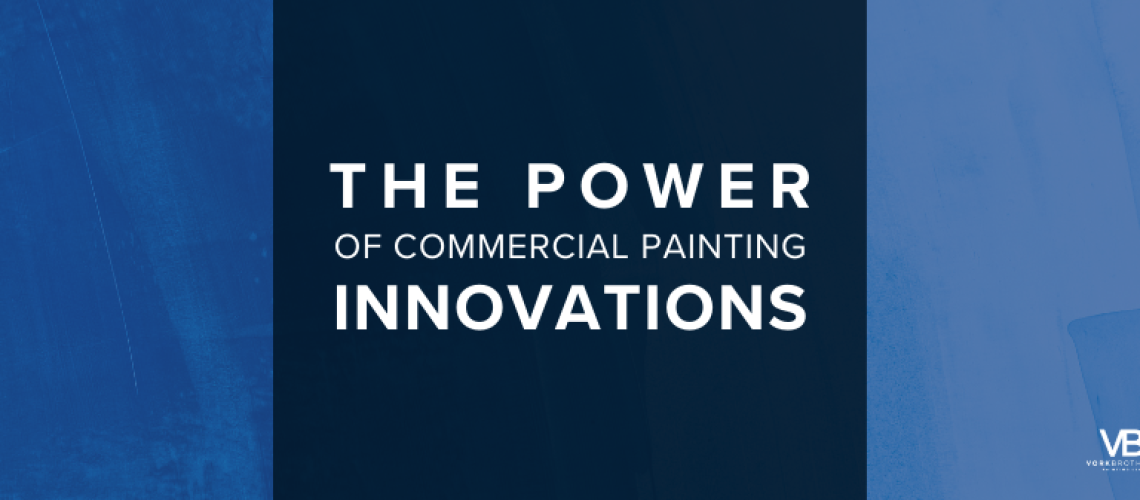 The Power of Commercial Painting Innovations
