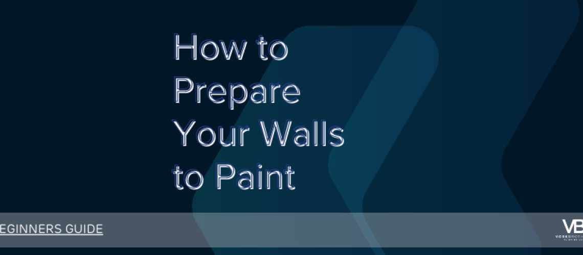 The Ultimate Guide to Preparing Your Walls